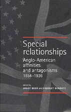 Special Relationships: Anglo-American Affinities and Antagonisms, 1854-1936