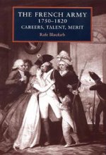 The French Army, 1750-1820: Careers, Talent, Merit