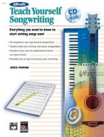Alfred's Teach Yourself Songwriting: Everything You Need to Know to Start Writing Songs Now!, Book & CD [With CD]