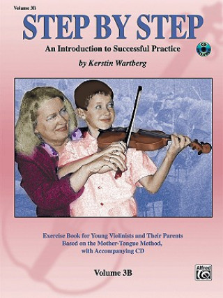 Step by Step 3b -- An Introduction to Successful Practice for Violin: Book & CD [With CD (Audio)]