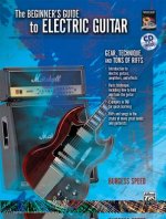 Beginners Guide to Electric Guitar: Gear, Technique, and Tons of Riffs, Book & CD [With CD (Audio)]