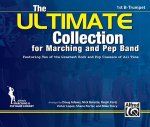 The Ultimate Collection for Marching and Pep Band: Featuring Ten of the Greatest Rock and Pop Classics of All Time (1st B-Flat Trumpet)