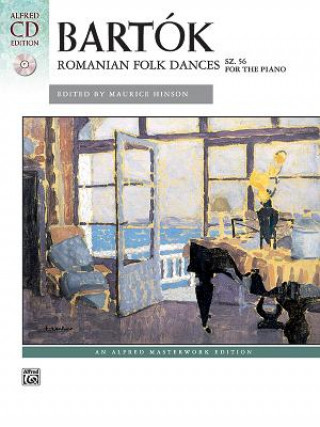 Bartók -- Romanian Folk Dances, Sz. 56 for the Piano: Book & CD [With CD (Audio)]