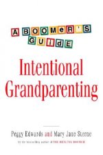 Intentional Grandparenting: A Boomer's Guide