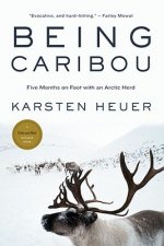 Being Caribou: Five Months on Foot with an Arctic Herd