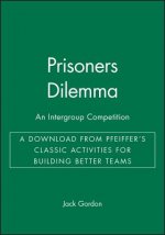 Prisoners Dilemma: An Intergroup Competition - A Download from Pfeiffer's Classic Activities for Building Better Teams
