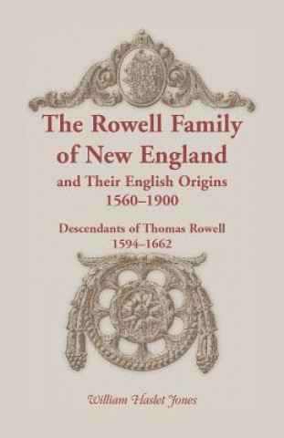 Rowell Family of New England and Their English Origins, 1560-1900