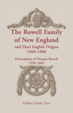 Rowell Family of New England and Their English Origins, 1560-1900