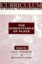 Curriculum as Social Psychoanalysis: The Significance of Place