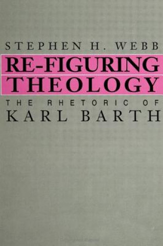 Re-Figuring Theology: The Rhetoric of Karl Barth