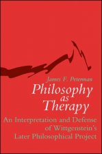 Philosophy as Therapy: An Interpretation and Defense of Wittgenstein's Later Philosophical Project