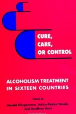 Cure, Care, or Control: Alcoholism Treatment in Sixteen Countries