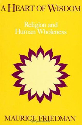 A Heart of Wisdom: Religion and Human Wholeness