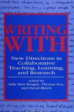 Writing with: New Directions in Collaborative Teaching, Learning, and Research