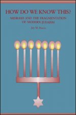 How Do We Know This?: Midrash and the Fragmentation of Modern Judaism