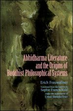 Studies in Abhidharma Literature and the Origins of Buddhist Philosophical Systems: Translated from the German by Sophie Francis Kidd as Translator an