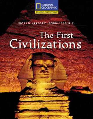 Reading Expeditions (World Studies: World History): The First Civilizations (3500-1000 B.C.)