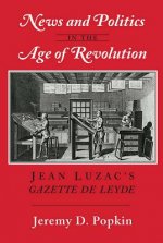 News and Politics in the Age of Revolution: Jean Luzac's 