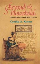 Beyond the Household: Women's Place in the Early South, 1700 1835