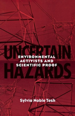 Uncertain Hazards: Environmental Activists and Scientific Proof