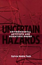 Uncertain Hazards: Environmental Activists and Scientific Proof