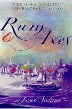 Rum and Axes: The Rise of a Connecticut Merchant Family, 1795-1850