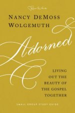 Adorned Study Guide: Living Out the Beauty of the Gospel Together