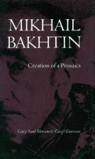 Mikhail Bakhtin: Creation of a Prosaics