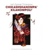 Let's Speak Chickasaw: Chikashshanompa' Kilanompoli' [With CD (Audio)]