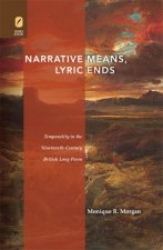 Narrative Means, Lyric Ends: Temporality in the Nineteenth-Century British Long Poem