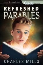 Refreshed Parables: Jesus' Stories Retold