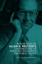 Reflections on Allan H. Meltzer's Contributions to Monetary Economics and Public Policy
