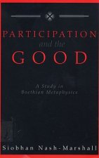 Participation and the Good: A Study of Boethian Metaphysics