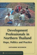 Development Professionals in Northern Thailand: Hope, Politics, Practice