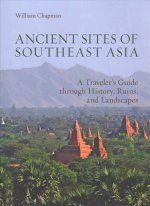 Ancient Sites of Southeast Asia: A Traveler's Guide Through History, Ruins, and Landscapes