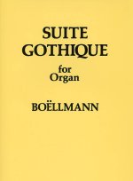 Leon Boellmann: Suite Gothique for Organ Op.25