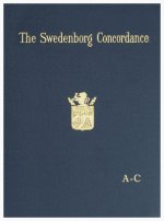The Swedenborg Concordance: A Complete Work of Reference to the Theological Writings of Emanuel Swedenborg. Based on the Original Latin Writings o