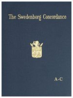 The Swedenborg Concordance: A Complete Work of Reference to the Theological Writings of Emanuel Swedenborg. Based on the Original Latin Writings o