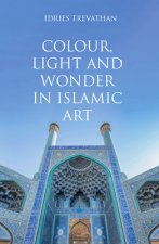 Colour, Light and Wonder in Islamic Art