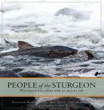 People of the Sturgeon: Wisconsin's Love Affair with an Ancient Fish
