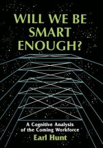 Will We Be Smart Enough?: A Cognitive Analysis of the Coming Workforce