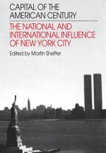 Capital of the American Century: The National and International Influence of New York City