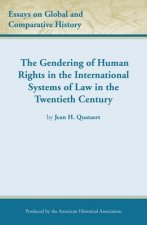 The Gendering of Human Rights in the International Systems of Law in the Twentieth Century