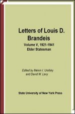 Letters of Louis D. Brandeis: Volume V, 1921-1941: Elder Statesman
