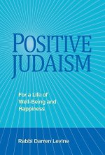 Positive Judaism: For a Life of Happiness and Well-Being