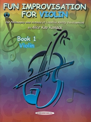Fun Improvisation for Violin: The Philosophy and Method of Creative Ability Development, Book & CD [With CD (Audio)]