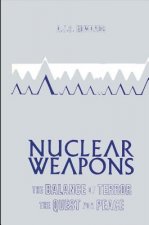Nuclear Weapons: The Balance of Terror, the Quest for Peace