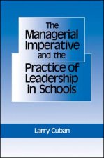 The Managerial Imperative and the Practice of Leadership in Schools