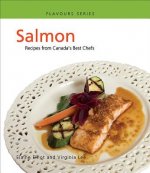 Salmon: Recipes from Canada's Best Chefs