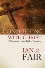 Conquering with Christ: A Commentary on the Book of Revelation